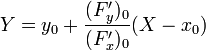 Y = y_0 + \frac{(F_y')_0}{(F_x')_0} (X-x_0)