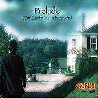 Обложка альбома «Prelude (On Earth As In Heaven)» (Globus, 2006)