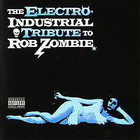 Обложка альбома «The Electro-Industrial Tribute to Rob Zombie» (Various artists, {{{Год}}})