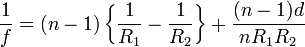 \frac{1}{f} = (n-1) \left\{ \frac{1}{R_1} - \frac{1}{R_2} \right\} + \frac{(n-1)d}{n R_1 R_2} 
