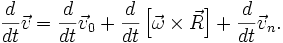 \frac{d}{dt}\vec v= \frac{d}{dt}\vec {v}_0 + \frac{d}{dt}\left[ \vec \omega \times \vec R \right] +\frac{d}{dt} \vec {v}_n.