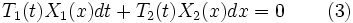 T_1(t)X_1(x)dt+T_2(t)X_2(x)dx=0\qquad \left(3\right)\!