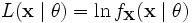 L(\mathbf{x} \mid \theta ) = \ln f_{\mathbf{X}}(\mathbf{x} \mid \theta )