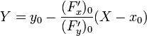 Y = y_0 -\frac{(F_x')_0}{(F_y')_0} (X-x_0)