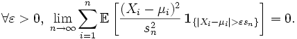 \forall \varepsilon&amp;gt;0,\; \lim\limits_{n\to \infty}\sum\limits_{i=1}^n \mathbb{E}\left[\frac{(X_i-\mu_i)^2}{s_n^2}\, \mathbf{1}_{\{|X_i-\mu_i|&amp;gt; \varepsilon s_n\}}\right] = 0.