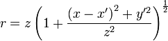r = z \left(1 + \frac{\left(x - x^\prime\right)^2 + y^{\prime2}}{z^2}\right)^\frac{1}{2}